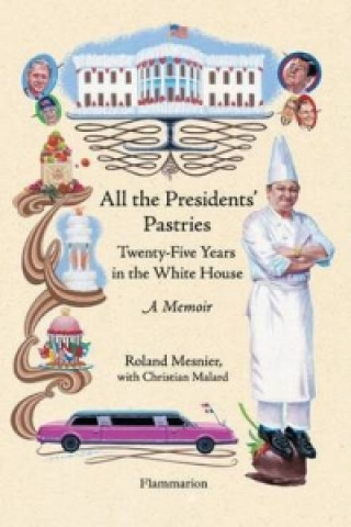 Buch All the Presidents' Pastries Roland Mesnier