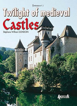 Kniha Twilight of Medieval Castles Stephane W. Gondoin