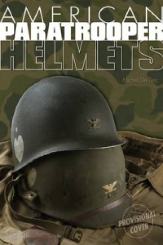 Könyv American Paratrooper Helmets Michel de Trez