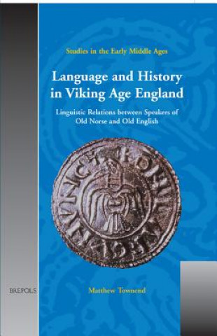 Könyv Language and History in Viking Age England Matthew Townend