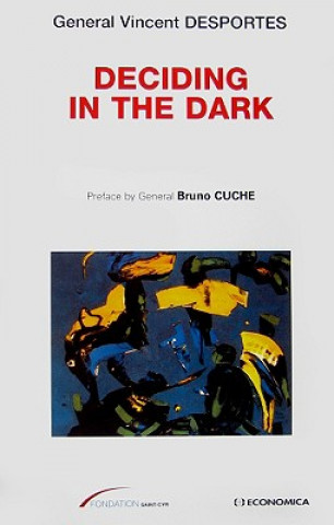 Book Deciding in the Dark Vincent Desportes