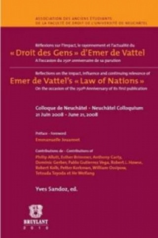 Książka Reflexions sur l'impact, le rayonnement et l'actualite du "Droit des Gens" d'Emer de Vattel / Reflections on the impact, influence and continuing rele Yves Sandoz