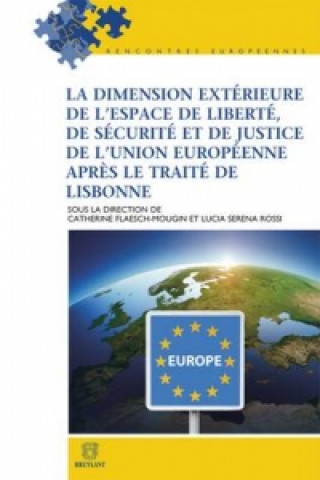 Carte La dimension exterieure de l'espace de liberte, de securite et de justice de l'Union europeenne apres le Traite de Lisbonne 