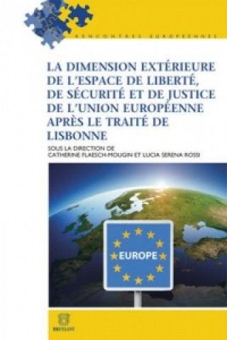 Kniha La dimension exterieure de l'espace de liberte, de securite et de justice de l'Union europeenne apres le Traite de Lisbonne 