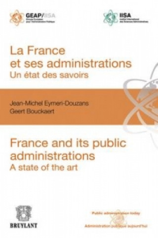 Kniha France Et Ses Administrations : Un Etat DES Savoirs Geert Bouckaert