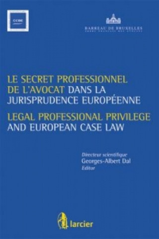 Carte Secret Professionnel de L'avocat Et La Jurisprudence Europeenne / Legal Professional Privilege and European Case Law 
