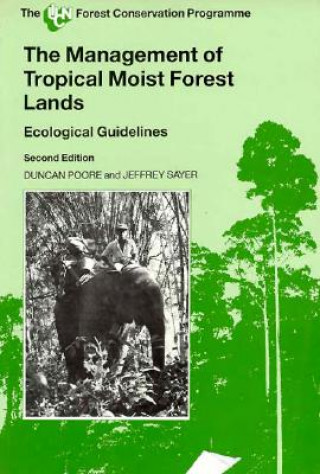 Könyv Management of Tropical Moist Forest Lands Duncan Poore