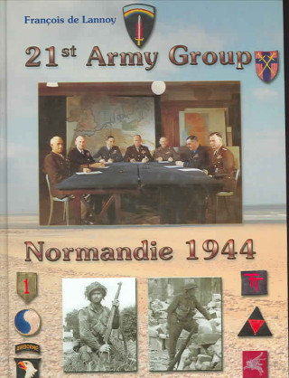 Kniha 21st Army Group, Normandy 1944 Francois de Lannoy