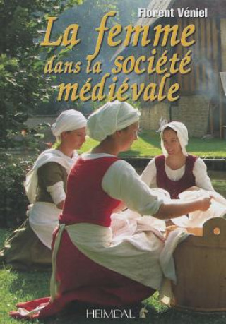 Книга La Femme Dans La Societe MeDieVale Florent Veniel