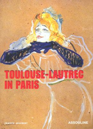 Kniha Toulouse Lautrec in Paris Franck Mauber