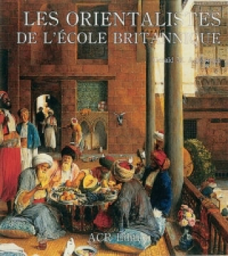 Kniha Les Orientalists De L'ecole Britannique Gerald M. Ackerman