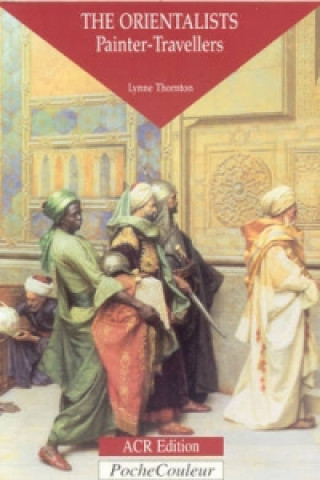 Книга Orientalists, The: Painter Travellers Lynne Thornton