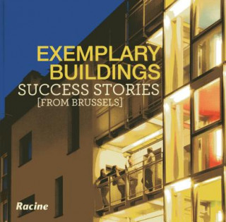 Knjiga Exemplary Buildings: Success Stories from Brussels Bernard Deprez