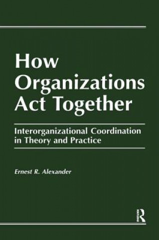 Книга How Organizations Act Together E. Alexander