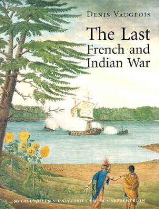 Kniha Last French and Indian War Denis Vaugeois