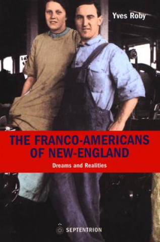 Książka Franco-Americans of New England Yves Roby