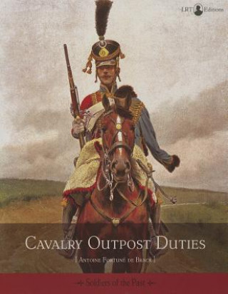 Könyv Cavalry Outpost Duties Antoine Fortune De Brack