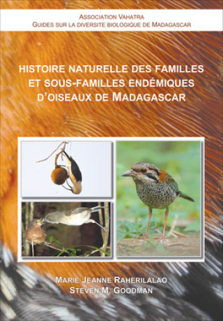 Kniha Histoire Naturelle des Familles et Sous-Familles Endemiques d'Oiseaux de Madagascar Steven M. Goodman