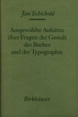 Kniha Ausgewahlte Aufsatze uber Fragen der Gestalt des Buches und der Typographie Jan Tschichold