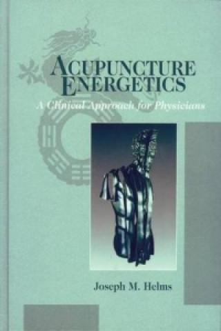 Könyv Acupuncture Energetics Joseph M. Helms