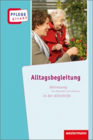 Kniha Alltagsbegleitung: Betreuung von Menschen mit Demenz in der Altenhilfe, Schülerbuch Bettina Greb-Kohlstedt