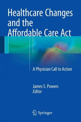 Buch Healthcare Changes and the Affordable Care Act James S. Powers