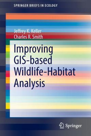 Knjiga Improving GIS-based Wildlife-Habitat Analysis Jeffrey K. Keller