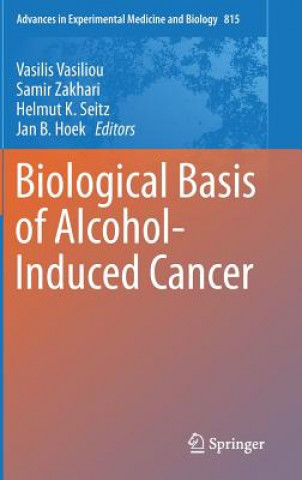 Kniha Biological Basis of Alcohol-Induced Cancer Vasilis Vasiliou