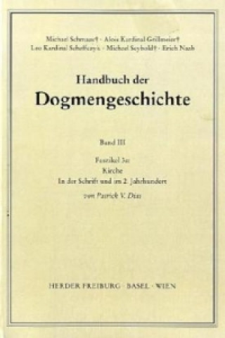 Knjiga Handbuch der Dogmengeschichte / Bd III: Christologie - Soteriologie - Mariologie. Gnadenlehre / Kirche. Faszikel.3a Patrick V. Dias