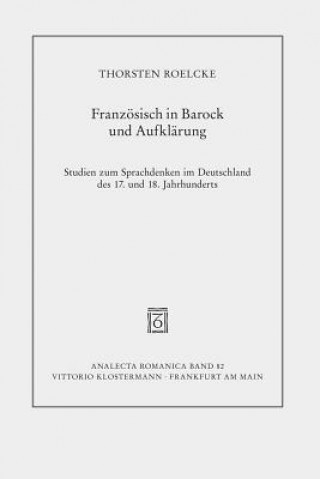 Książka Französisch in Barock und Aufklärung Thorsten Roelcke