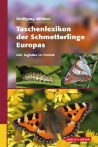 Könyv Taschenlexikon der Schmetterlinge Europas, Die häufigsten Tagfalter im Porträt Wolfgang Willner