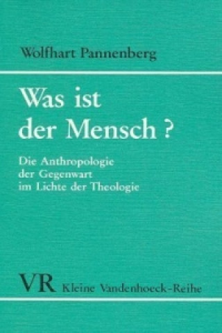Kniha Was Ist Der Mensch? Wolfhart Pannenberg