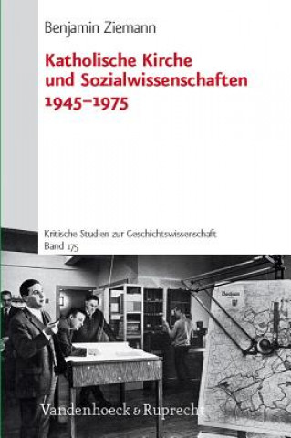 Carte Katholische Kirche und Sozialwissenschaften 19451975 Benjamin Ziemann