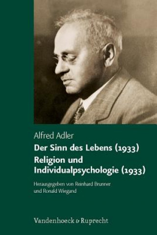 Carte Der Sinn des Lebens (1933). Religion und Individualpsychologie (1933) Alfred Adler