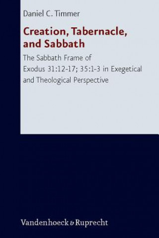 Książka Creation, Tabernacle, and Sabbath Daniel C. Timmer