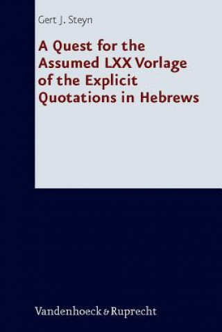 Knjiga Quest for the Assumed LXX Vorlage of the Explicit Quotations in Hebrews Gert Jacobus Steyn