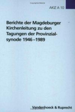 Книга Berichte Der Magdeburger Kirchenleitung Zu Den Tagungen Der Provinzialsynode 1946-1989 Harald Schultze