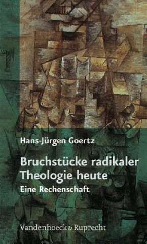 Kniha Bruchstucke Radikaler Theologie Heute Hans-Jurgen Goertz