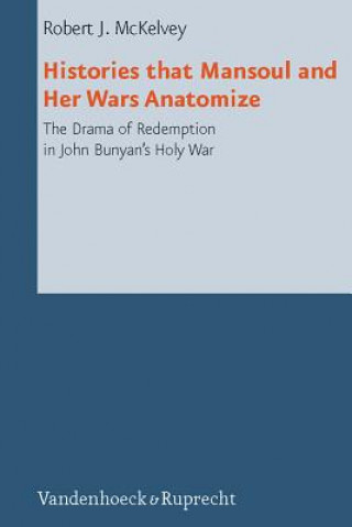 Kniha Histories that Mansoul and Her Wars Anatomize Robert J. McKelvey