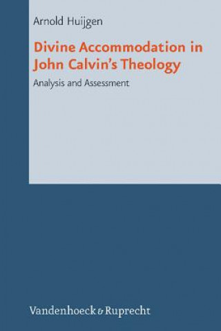 Buch Divine Accommodation in John Calvins Theology Arnold Huijgen