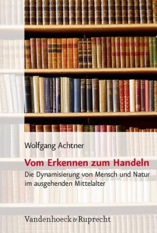 Livre Vom Erkennen Zum Handeln Wolfgang Achtner