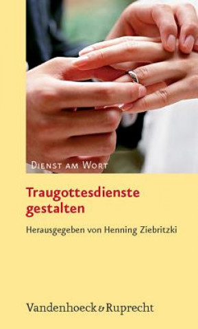 Knjiga Traugottesdienste gestalten Henning Ziebritzki