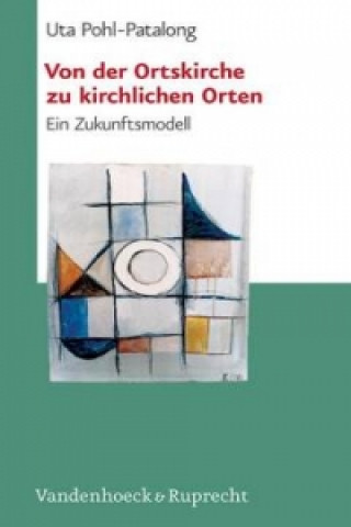 Książka Von Der Ortskirche Zu Kirchlichen Orten Uta Pohl-Patalong