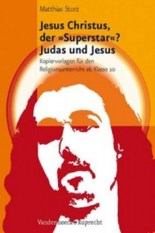 Carte Jesus Christus, der "Superstar"? a Judas und Jesus Matthias Storz