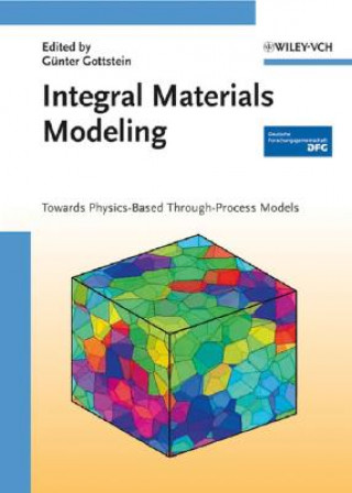 Kniha Integral Materials Modeling - Towards Physics-Based Through-Process Models Günter Gottstein