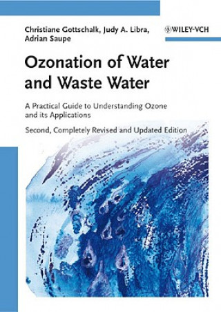 Könyv Ozonation of Water and Waste Water 2e - A Practical Guide to Understanding Ozone and its Applications Christiane Gottschalk