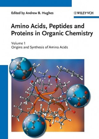 Kniha Amino Acids, Peptides and Proteins in Organic Chemistry V 1 - Origins and Synthesis of Amino Acids Andrew B. Hughes