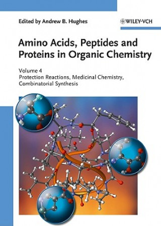 Carte Amino Acids, Peptides and Proteins in Organic Chemistry - V 4 - Protection Reactions, Medicinal Chemistry, Combinatorial Synthesis 