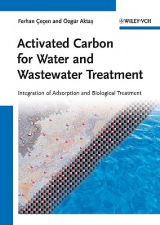Carte Activated Carbon for Water and Wastewater Treatment - Integration of Adsorption and Biological Treatment Ferhan Cecen