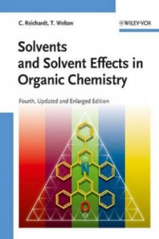 Kniha Solvents and Solvent Effects in Organic Chemistry 4e Christian Reichardt